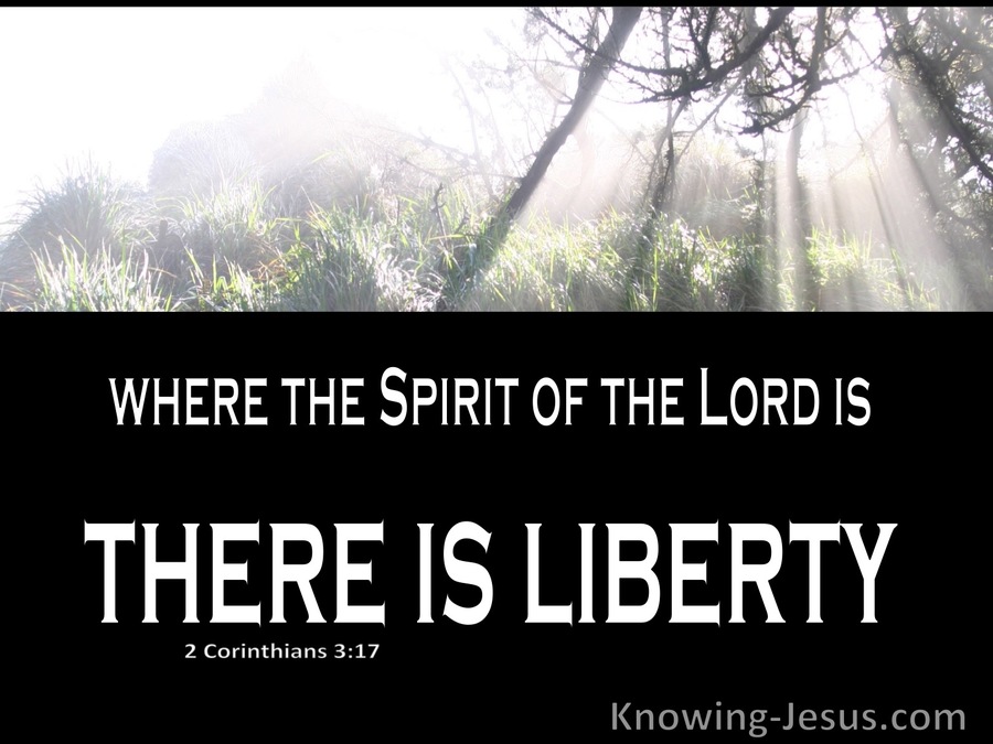 2 Corinthians 3:17 Where The Spirit Of The Lord Is There Is Liberty  (black)